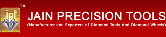 Jain Precision Tools, Diamond Tools, Industrial Precision Diamond Dressers, Cutting Tools, Single Point Diamond Dressers, Multi Point Diamond Dressers, Impregnated Diamond Dressers, Multipoint Indexable Crown Type Diamond Dresser, Blade Type Diamond Dressers, Matrix Diamond Chisel Tools, Dieform Chisel Tools, Rockwell Hardness Indenters, Richesters Diamond Indentors, Diamond Plated Needle Files, Diamond Lapping Compound, Electroplated Diamond & CBN Pins, Glass Cutter, Marposs Fingers, Diamond Honing Stick, Diamond Platted Drill